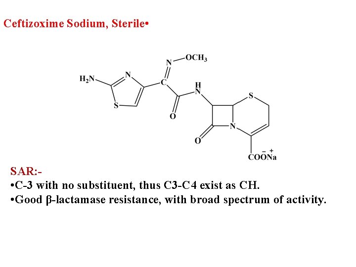 Ceftizoxime Sodium, Sterile • SAR: • C-3 with no substituent, thus C 3 -C