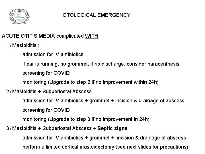 OTOLOGICAL EMERGENCY ACUTE OTITIS MEDIA complicated WITH 1) Mastoiditis : admission for IV antibiotics