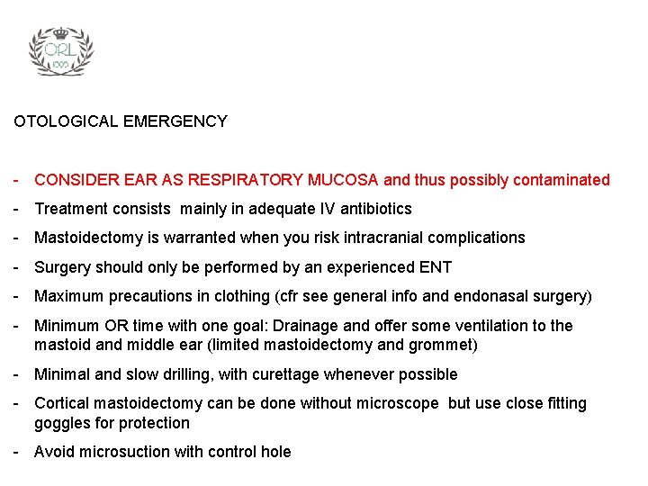 OTOLOGICAL EMERGENCY - CONSIDER EAR AS RESPIRATORY MUCOSA and thus possibly contaminated - Treatment