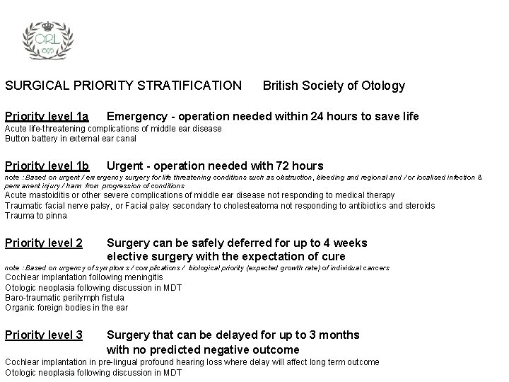 SURGICAL PRIORITY STRATIFICATION Priority level 1 a British Society of Otology Emergency - operation