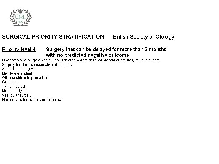 SURGICAL PRIORITY STRATIFICATION Priority level 4 British Society of Otology Surgery that can be