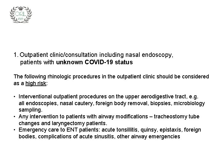 1. Outpatient clinic/consultation including nasal endoscopy, patients with unknown COVID-19 status The following rhinologic