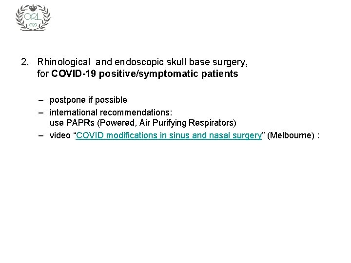 2. Rhinological and endoscopic skull base surgery, for COVID-19 positive/symptomatic patients – postpone if