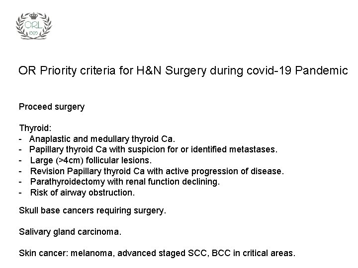 OR Priority criteria for H&N Surgery during covid-19 Pandemic Proceed surgery Thyroid: - Anaplastic