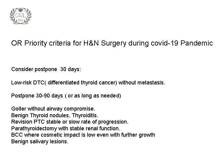 OR Priority criteria for H&N Surgery during covid-19 Pandemic Consider postpone 30 days: Low-risk