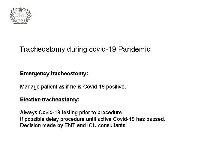 Tracheostomy during covid-19 Pandemic Emergency tracheostomy: Manage patient as if he is Covid-19 positive.