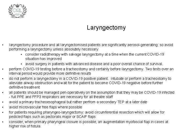 Laryngectomy • • laryngectomy procedure and all laryngectomised patients are significantly aerosol-generating: so avoid