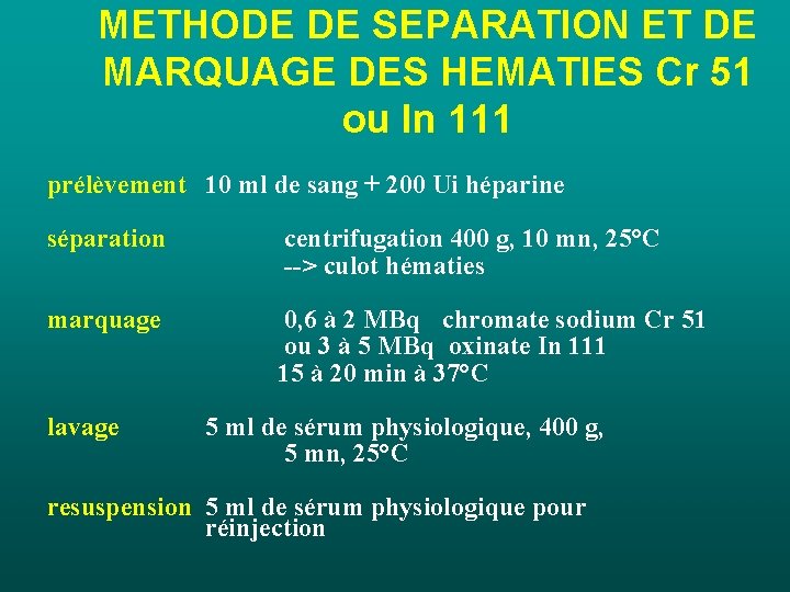 METHODE DE SEPARATION ET DE MARQUAGE DES HEMATIES Cr 51 ou In 111 prélèvement METHODE DE SEPARATION ET DE MARQUAGE DES HEMATIES Cr 51 ou In 111 prélèvement