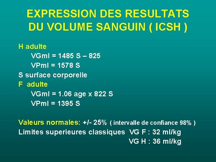 EXPRESSION DES RESULTATS DU VOLUME SANGUIN ( ICSH ) H adulte VGml = 1485 EXPRESSION DES RESULTATS DU VOLUME SANGUIN ( ICSH ) H adulte VGml = 1485