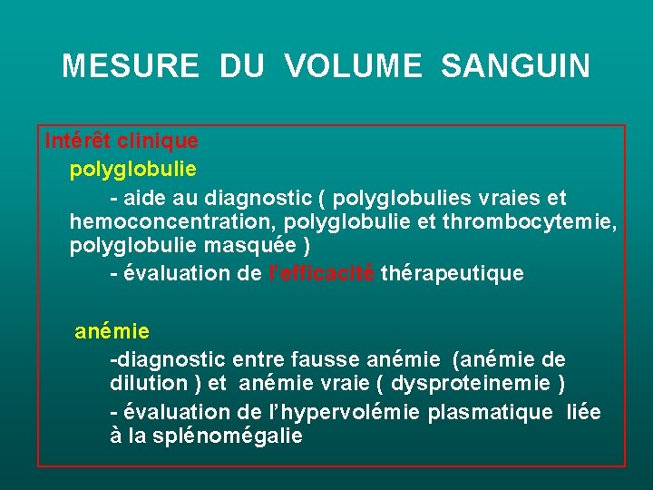 MESURE DU VOLUME SANGUIN Intérêt clinique polyglobulie - aide au diagnostic ( polyglobulies vraies MESURE DU VOLUME SANGUIN Intérêt clinique polyglobulie - aide au diagnostic ( polyglobulies vraies