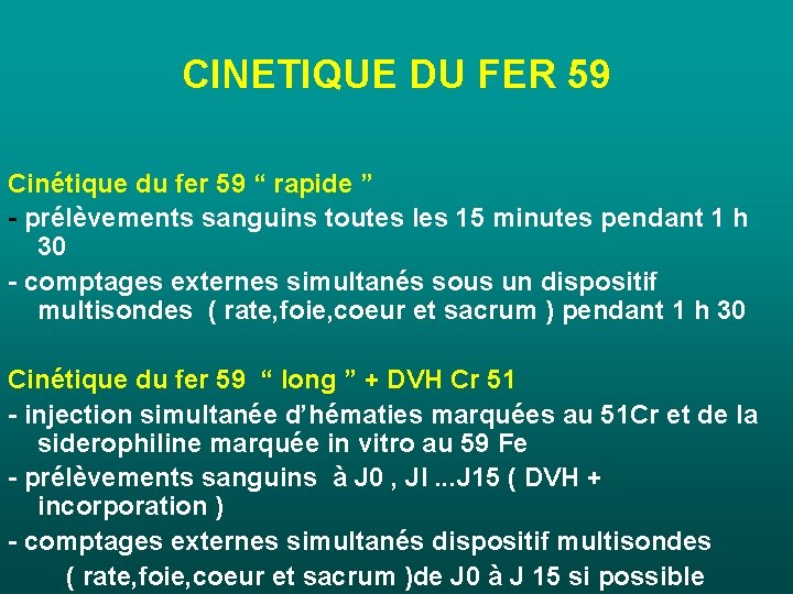 CINETIQUE DU FER 59 Cinétique du fer 59 “ rapide ” - prélèvements sanguins CINETIQUE DU FER 59 Cinétique du fer 59 “ rapide ” - prélèvements sanguins