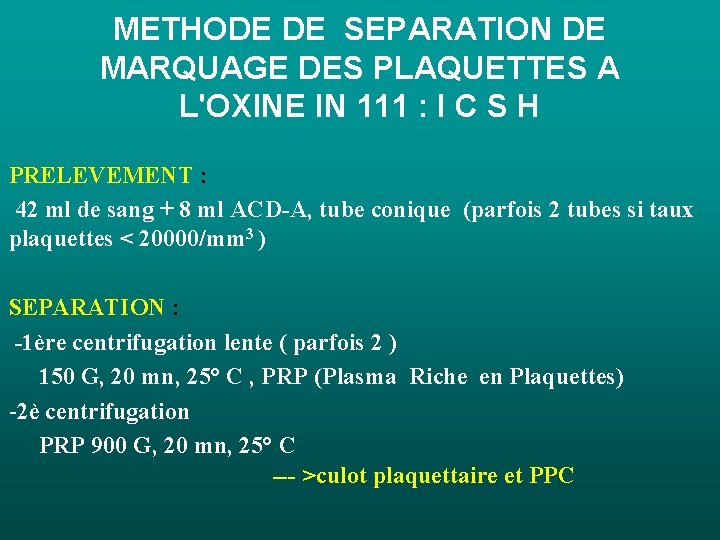 METHODE DE SEPARATION DE MARQUAGE DES PLAQUETTES A L'OXINE IN 111 : I C METHODE DE SEPARATION DE MARQUAGE DES PLAQUETTES A L'OXINE IN 111 : I C
