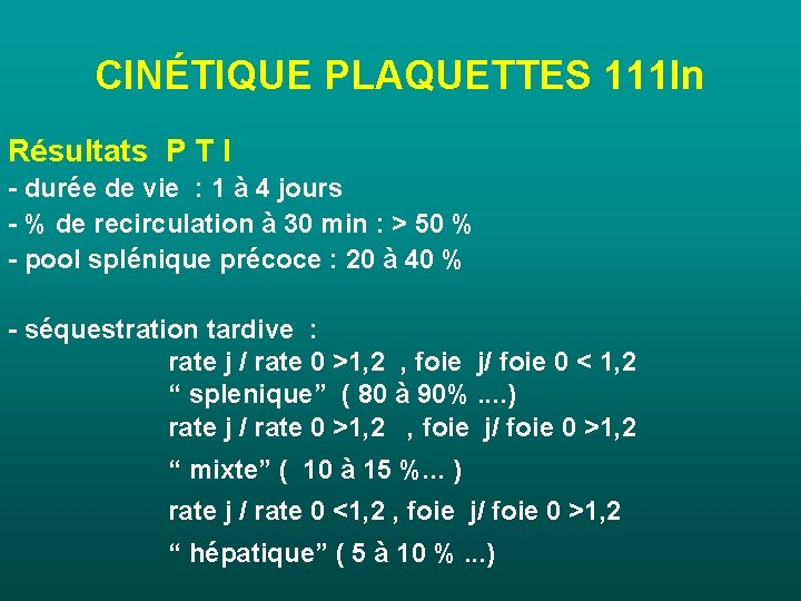 CINÉTIQUE PLAQUETTES 111 In Résultats P T I - durée de vie : 1 CINÉTIQUE PLAQUETTES 111 In Résultats P T I - durée de vie : 1