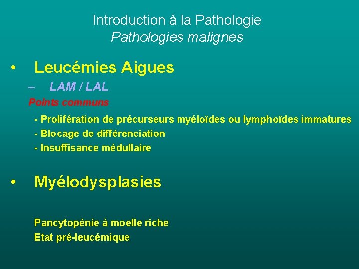 Introduction à la Pathologies malignes • Leucémies Aigues – LAM / LAL Points communs Introduction à la Pathologies malignes • Leucémies Aigues – LAM / LAL Points communs