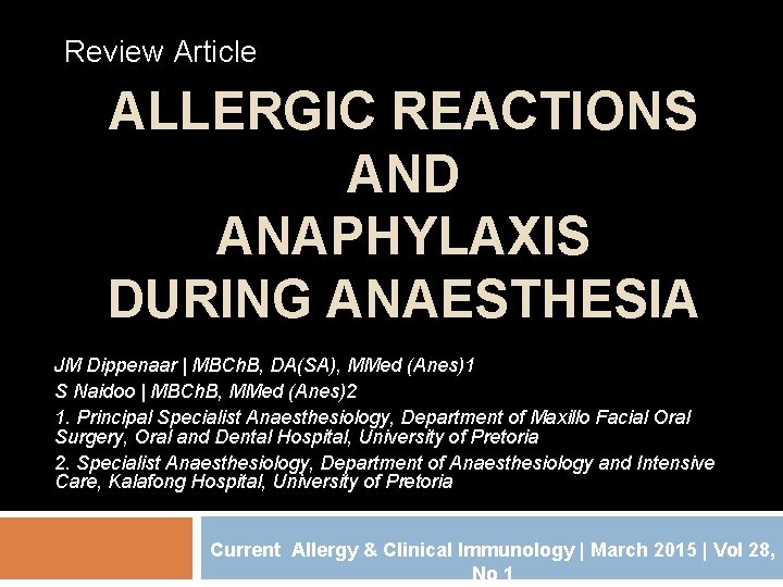 Review Article ALLERGIC REACTIONS AND ANAPHYLAXIS DURING ANAESTHESIA JM Dippenaar | MBCh. B, DA(SA),