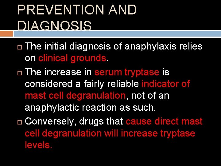PREVENTION AND DIAGNOSIS The initial diagnosis of anaphylaxis relies on clinical grounds. The increase