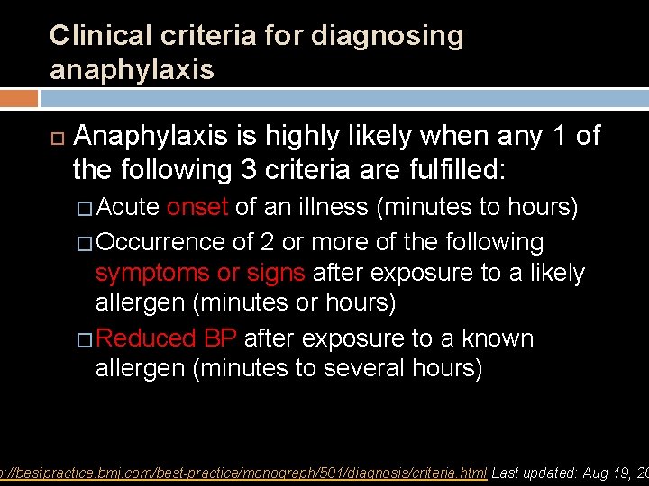 Clinical criteria for diagnosing anaphylaxis Anaphylaxis is highly likely when any 1 of the
