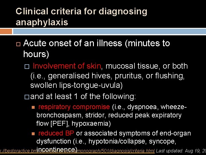 Clinical criteria for diagnosing anaphylaxis Acute onset of an illness (minutes to hours) Involvement