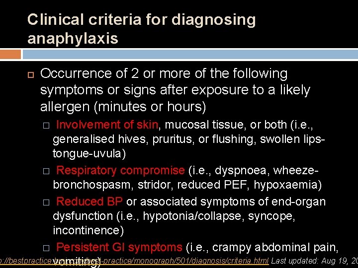 Clinical criteria for diagnosing anaphylaxis Occurrence of 2 or more of the following symptoms