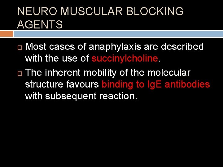 NEURO MUSCULAR BLOCKING AGENTS Most cases of anaphylaxis are described with the use of