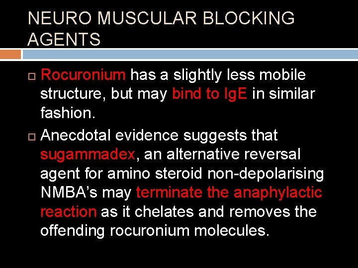 NEURO MUSCULAR BLOCKING AGENTS Rocuronium has a slightly less mobile structure, but may bind