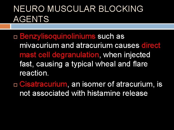 NEURO MUSCULAR BLOCKING AGENTS Benzylisoquinoliniums such as mivacurium and atracurium causes direct mast cell