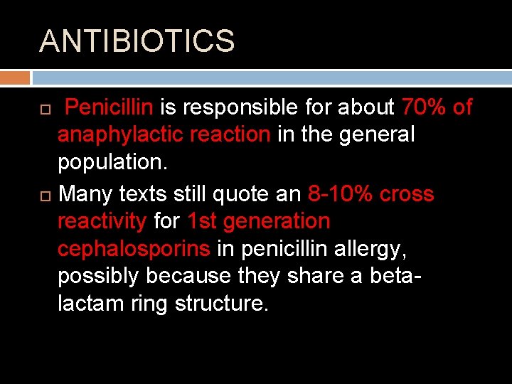 ANTIBIOTICS Penicillin is responsible for about 70% of anaphylactic reaction in the general population.