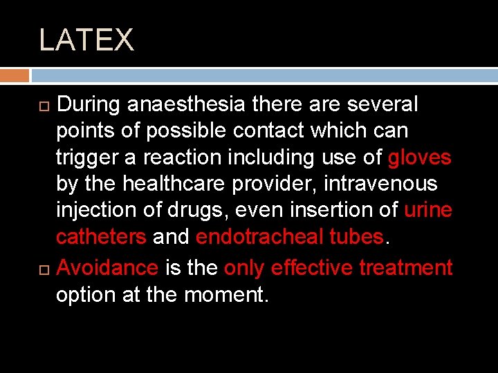 LATEX During anaesthesia there are several points of possible contact which can trigger a