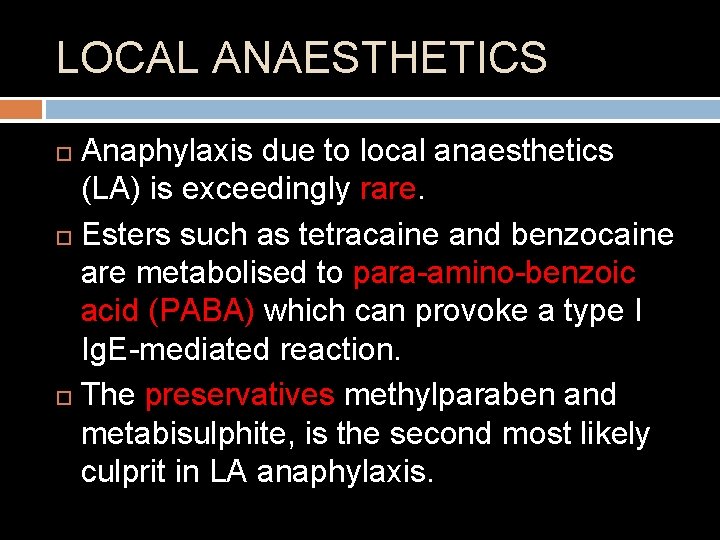 LOCAL ANAESTHETICS Anaphylaxis due to local anaesthetics (LA) is exceedingly rare. Esters such as