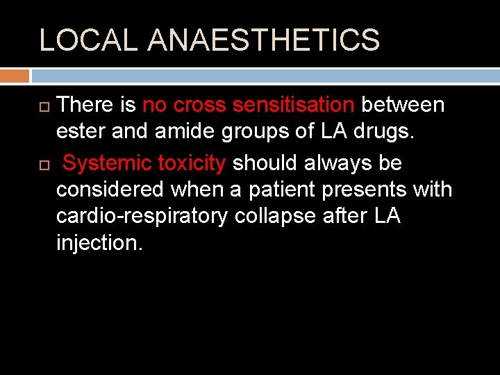 LOCAL ANAESTHETICS There is no cross sensitisation between ester and amide groups of LA