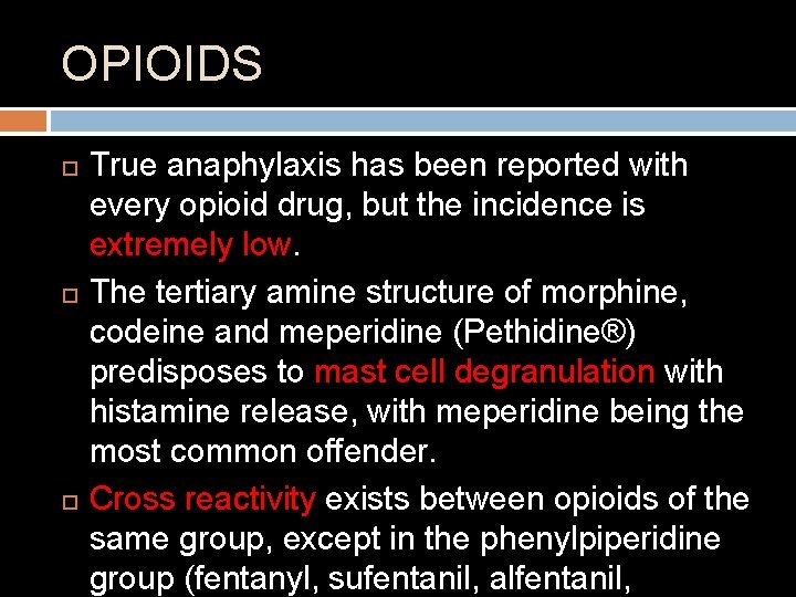 OPIOIDS True anaphylaxis has been reported with every opioid drug, but the incidence is