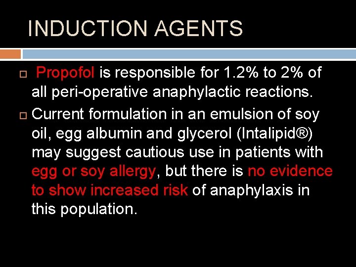 INDUCTION AGENTS Propofol is responsible for 1. 2% to 2% of all peri-operative anaphylactic
