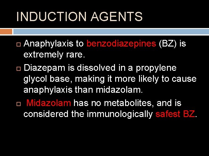INDUCTION AGENTS Anaphylaxis to benzodiazepines (BZ) is extremely rare. Diazepam is dissolved in a