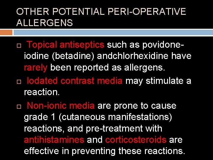 OTHER POTENTIAL PERI-OPERATIVE ALLERGENS Topical antiseptics such as povidoneiodine (betadine) andchlorhexidine have rarely been