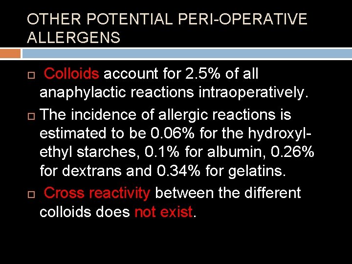 OTHER POTENTIAL PERI-OPERATIVE ALLERGENS Colloids account for 2. 5% of all anaphylactic reactions intraoperatively.