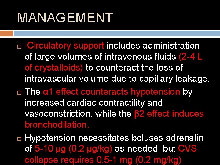 MANAGEMENT Circulatory support includes administration of large volumes of intravenous fluids (2 -4 L