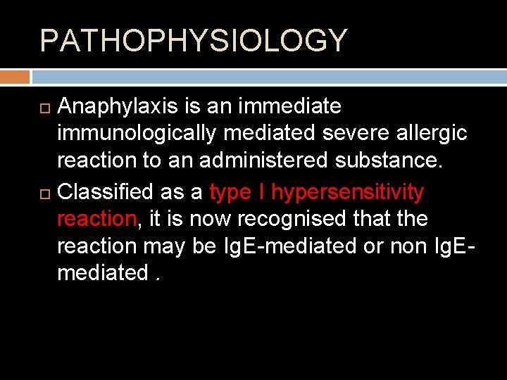 PATHOPHYSIOLOGY Anaphylaxis is an immediate immunologically mediated severe allergic reaction to an administered substance.