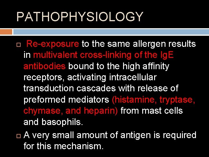 PATHOPHYSIOLOGY Re-exposure to the same allergen results in multivalent cross-linking of the Ig. E