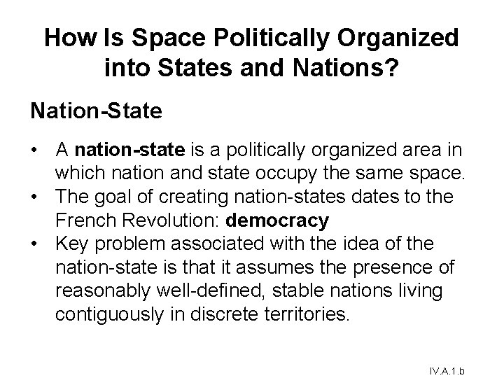 How Is Space Politically Organized into States and Nations? Nation-State • A nation-state is How Is Space Politically Organized into States and Nations? Nation-State • A nation-state is