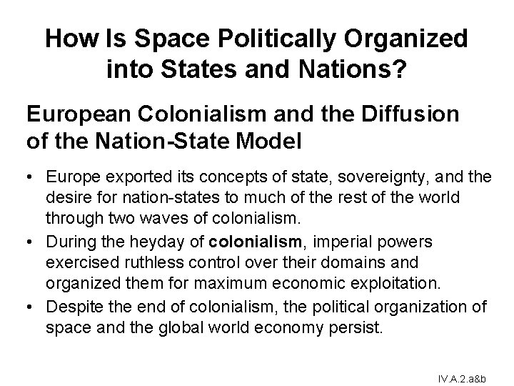 How Is Space Politically Organized into States and Nations? European Colonialism and the Diffusion How Is Space Politically Organized into States and Nations? European Colonialism and the Diffusion