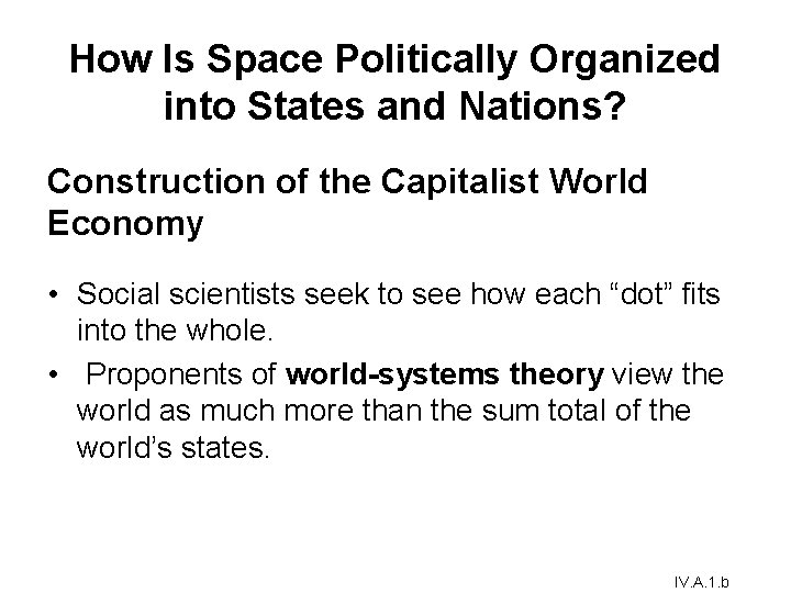 How Is Space Politically Organized into States and Nations? Construction of the Capitalist World How Is Space Politically Organized into States and Nations? Construction of the Capitalist World