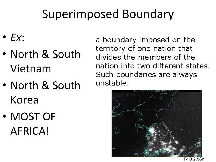 Superimposed Boundary • Ex: • North & South Vietnam • North & South Korea Superimposed Boundary • Ex: • North & South Vietnam • North & South Korea