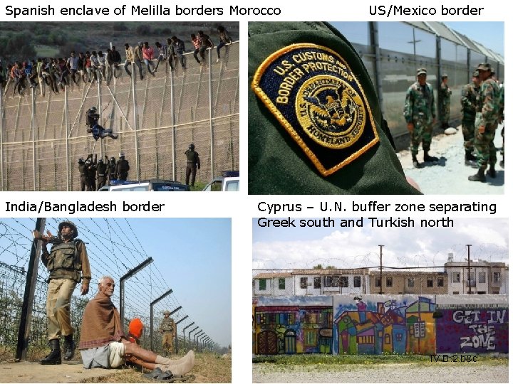 Spanish enclave of Melilla borders Morocco India/Bangladesh border US/Mexico border Cyprus – U. N. Spanish enclave of Melilla borders Morocco India/Bangladesh border US/Mexico border Cyprus – U. N.