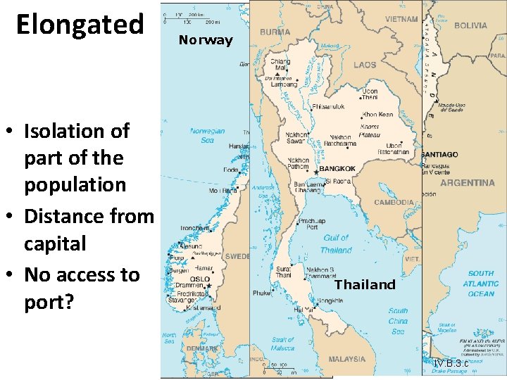 Elongated Norway Chile • Isolation of part of the population • Distance from capital Elongated Norway Chile • Isolation of part of the population • Distance from capital