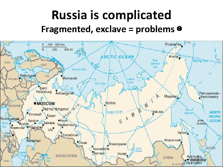 Russia is complicated Fragmented, exclave = problems ☹ IV. B. 3. c Russia is complicated Fragmented, exclave = problems ☹ IV. B. 3. c