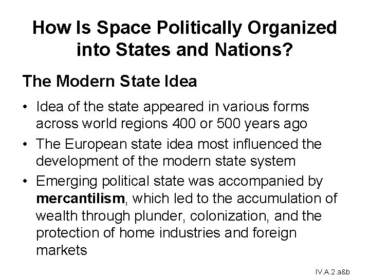 How Is Space Politically Organized into States and Nations? The Modern State Idea • How Is Space Politically Organized into States and Nations? The Modern State Idea •