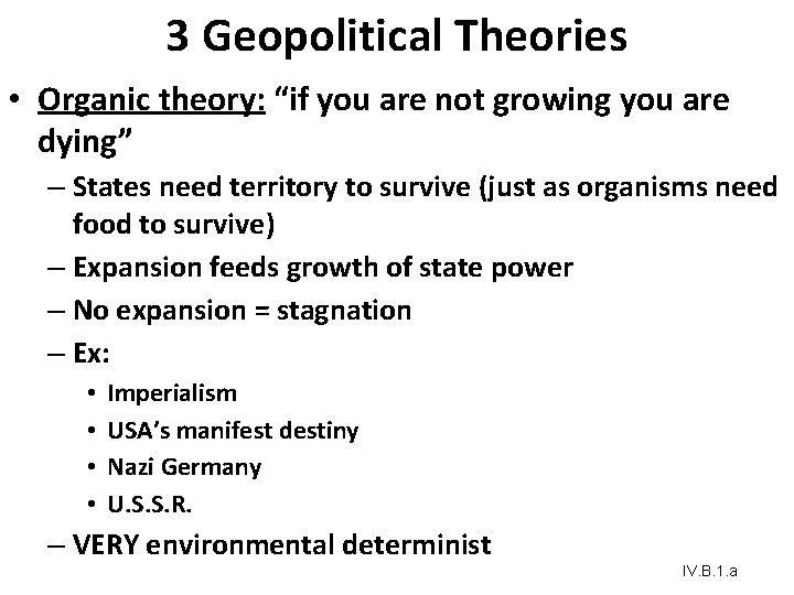 3 Geopolitical Theories • Organic theory: “if you are not growing you are dying” 3 Geopolitical Theories • Organic theory: “if you are not growing you are dying”