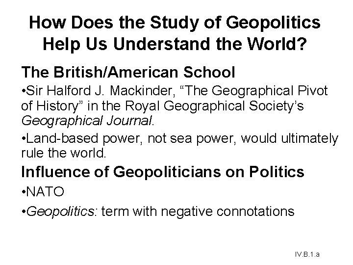 How Does the Study of Geopolitics Help Us Understand the World? The British/American School How Does the Study of Geopolitics Help Us Understand the World? The British/American School