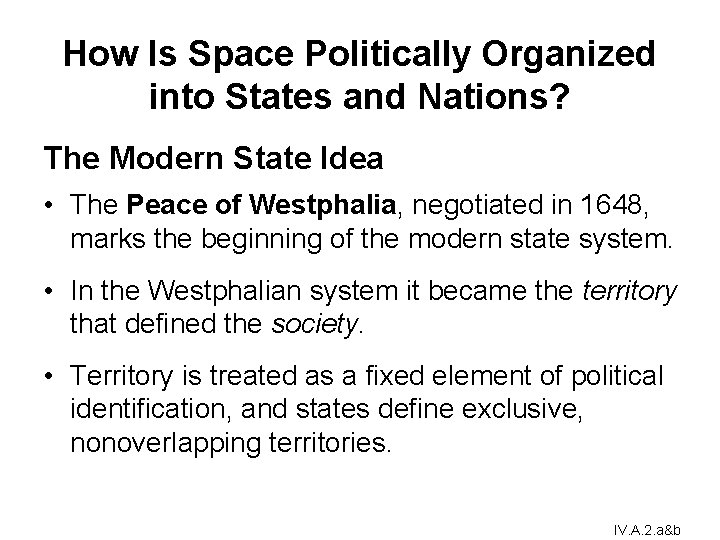 How Is Space Politically Organized into States and Nations? The Modern State Idea • How Is Space Politically Organized into States and Nations? The Modern State Idea •