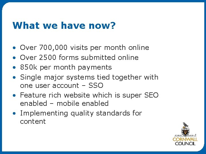 What we have now? • • Over 700, 000 visits per month online Over